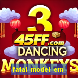 fatal model em cruz das almas